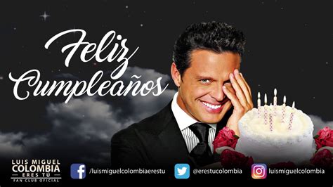 feliz cumpleaños con luis miguel